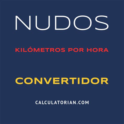 nudos a kilometros|Convertidor de Nudos a Kilómetros por hora( knot a km/h )